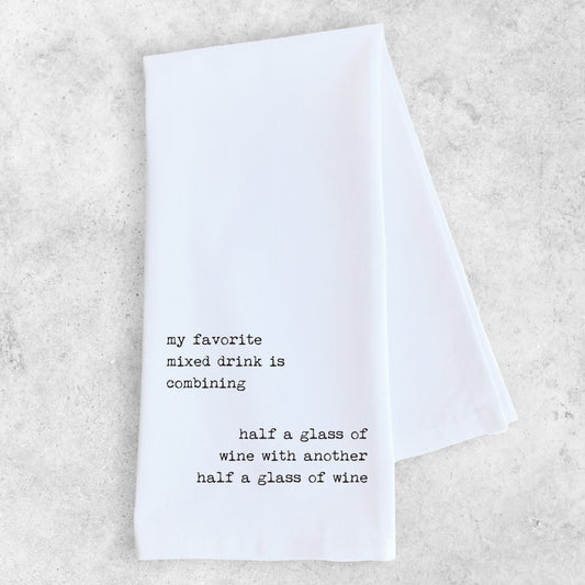 My Favorite Mixed Drink - Tea Towel