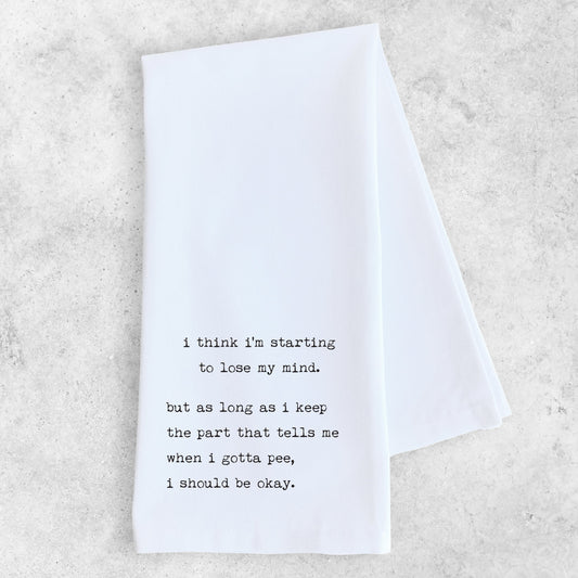 I'm Starting To Lose My Mind - Tea Towel