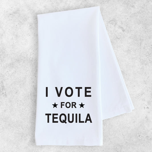 I Vote For Tequila - Tea Towel