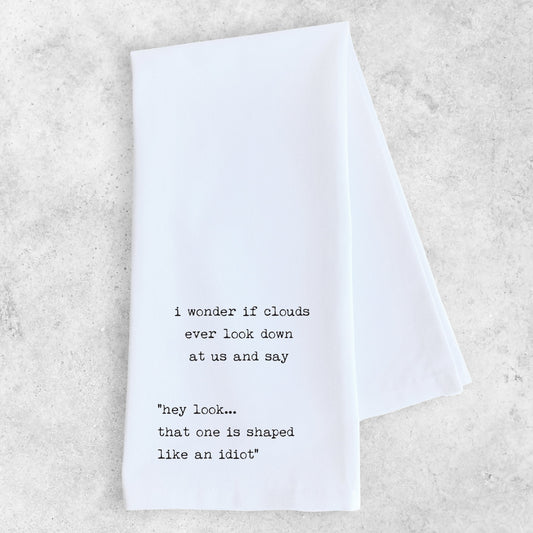 I Wonder If Clouds Ever Look Down On Us - Tea Towel